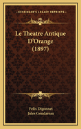 Le Theatre Antique D'Orange (1897)