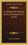 Le Theatre de L'Amour Et de La Fortune V1-2 (1715)