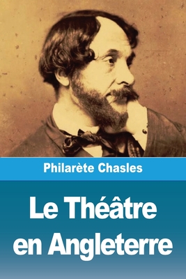 Le Theatre En Angleterre - Chasles, Philar?te