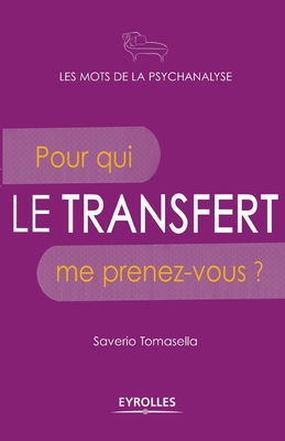 Le transfert: Pour qui me prenez-vous ? - Tomasella, Saverio