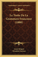 Le Trette de La Grammere Francoeze (1888)