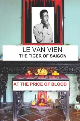LE VAN VIEN The Tiger of Saigon - Dauber, Henri