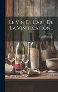 Le Vin Et L'Art de La Vinification...