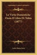 Le Virtu Domestiche Ossia Il Libro Di Tobia (1877)