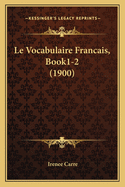 Le Vocabulaire Francais, Book1-2 (1900)