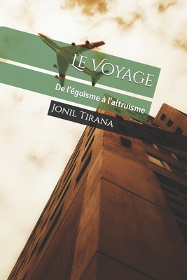 Le Voyage: De l'?go?sme ? l'altruisme - Tirana, Jonil