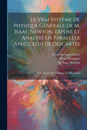 Le Vrai Systme De Physique Gnrale De M. Isaac Newton, Expos Et Analys En Parallele Avec Celui De Descartes:  La Porte Du Commun Des Physiciens