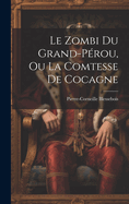 Le Zombi Du Grand-Perou, Ou La Comtesse de Cocagne