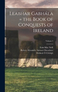 Leabhar Gabhla = the Book of Conquests of Ireland; Volume 1