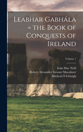 Leabhar Gabhala = the Book of Conquests of Ireland; Volume 1