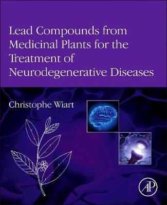 Lead Compounds from Medicinal Plants for the Treatment of Neurodegenerative Diseases - Wiart, Christophe