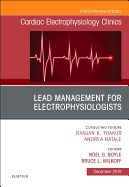 Lead Management for Electrophysiologists, an Issue of Cardiac Electrophysiology Clinics: Volume 10-4