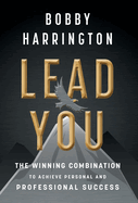 Lead You: The Winning Combination to Achieve Personal and Professional Success