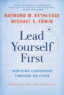 Lead Yourself First: Inspiring Leadership with Solitude