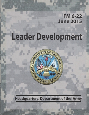 Leader Development FM 6-22 - Army, Headquarters Department of the