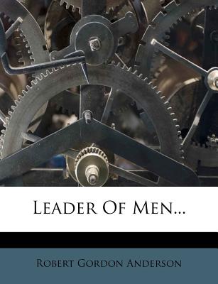 Leader of Men - Anderson, Robert Gordon