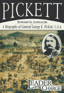 Leader of the Charge: A Biography of General George E. Pickett, C.S.A.