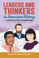 Leaders and Thinkers in American History: An American History Book for Kids: 15 Influential People You Should Know