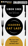 Leaders Eat Last: Why Some Teams Pull Together and Others Don't - Sinek, Simon (Read by)