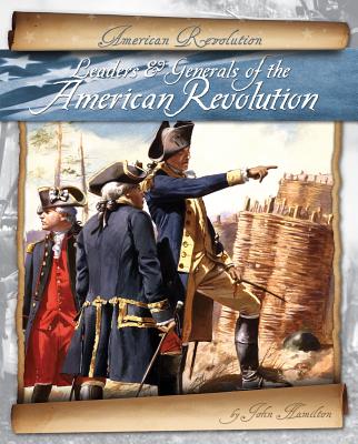 Leaders & Generals of the American Revolution - Hamilton, John, Professor