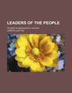 Leaders of the People: Studies in Democratic History