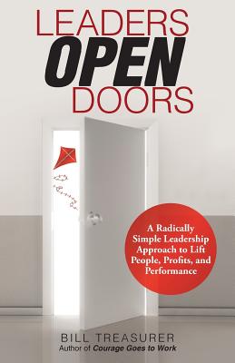 Leaders Open Doors: A Radically Simple Leadership Approach to Lift People, Profits, and Performance - Treasurer, Bill