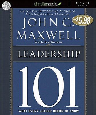 Leadership 101: What Every Leader Needs to Know - Maxwell, John C, and Runnette, Sean (Narrator)
