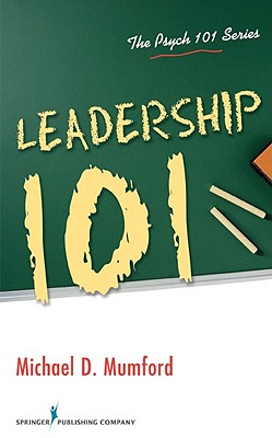 Leadership 101 - Mumford, Michael D, PhD