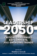 Leadership 2050: Critical Challenges, Key Contexts, and Emerging Trends