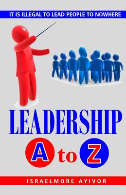 Leadership A to Z - Ayivor, Israelmore