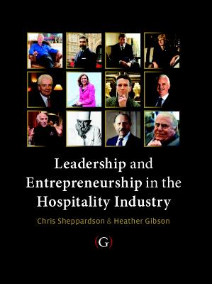 Leadership and Entrepreneurship in the Hospitality Industry - Sheppardson, Chris, and Gibson, Heather