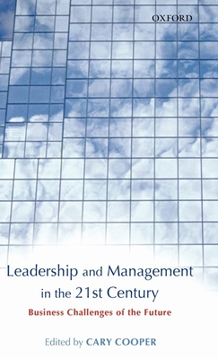 Leadership and Management in the 21st Century: Business Challenges of the Future - Cooper, Cary L (Editor)