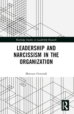 Leadership and Narcissism in the Organization - Grzesiak, Mateusz
