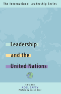 Leadership and the United Nations: The International Leadership Series (Book One)
