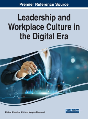 Leadership and Workplace Culture in the Digital Era - Al-A'Ali, Ebtihaj (Editor), and Masmoudi, Meryem (Editor)