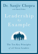 Leadership by Example: The Ten Key Principles of All Great Leaders - Chopra, Sanjiv, and Fisher, David (Contributions by), and Sklar, Alan (Read by)