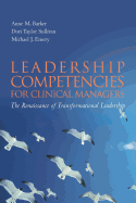 Leadership Competencies for Clinical Managers: The Renaissance of Transformational Leadership