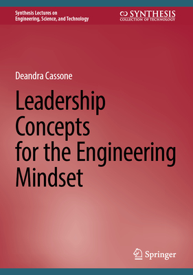 Leadership Concepts for the Engineering Mindset - Cassone, Deandra