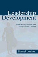 Leadership Development: Paths To Self-insight and Professional Growth