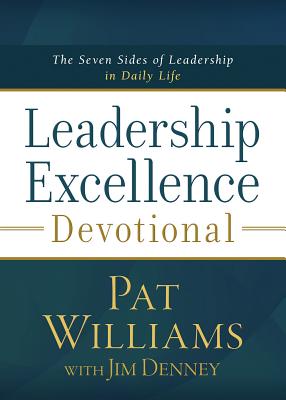 Leadership Excellence Devotional: The Seven Sides of Leadership in Daily Life - Williams, Pat, and Denney, Jim