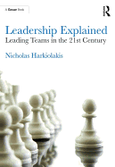 Leadership Explained: Leading Teams in the 21st Century