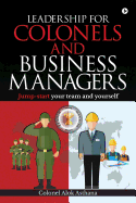 Leadership for Colonels and Business Managers: Jump-Start Your Team and Yourself