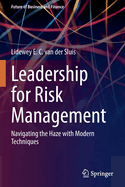 Leadership for Risk Management: Navigating the Haze with Modern Techniques