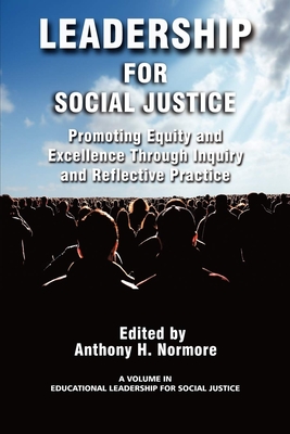 Leadership for Social Justice: Promoting Equity and Excellence Through Inquiry and Reflective Practice - Normore, Anthony H (Editor), and Brooks, Jeffrey S (Editor)