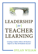 Leadership for Teacher Learning: Creating a Culture Where All Teachers Improve So That All Students Succeed (Formative Assessment Tactics Designed to Raise Student Achievement )