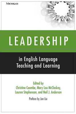 Leadership in English Language Teaching and Learning - Coombe, Christine (Editor), and Anderson, Neil J (Editor), and McCloskey, Mary Lou (Editor)