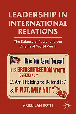 Leadership in International Relations: The Balance of Power and the Origins of World War II - Roth, A