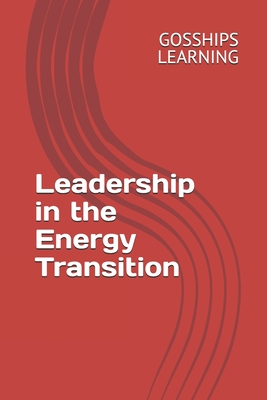 Leadership in the Energy Transition - Learning, Gosships