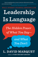 Leadership Is Language: The Hidden Power of What You Say--And What You Don't