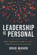 Leadership Is Personal: How Community and Culture Lead to Business Success